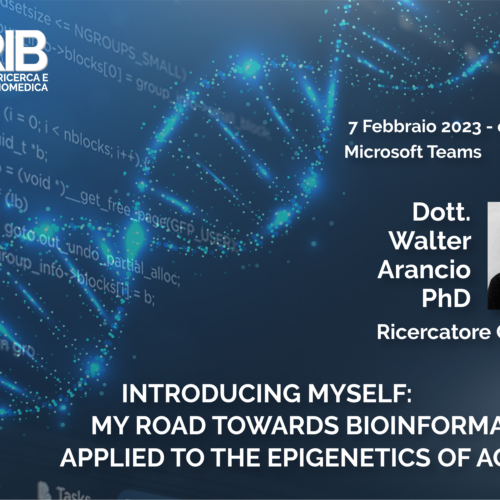 Seminario: “Introducing myself: my road towards bioinformatics applied to the epigenetics of aging” – Dott. Walter Arancio